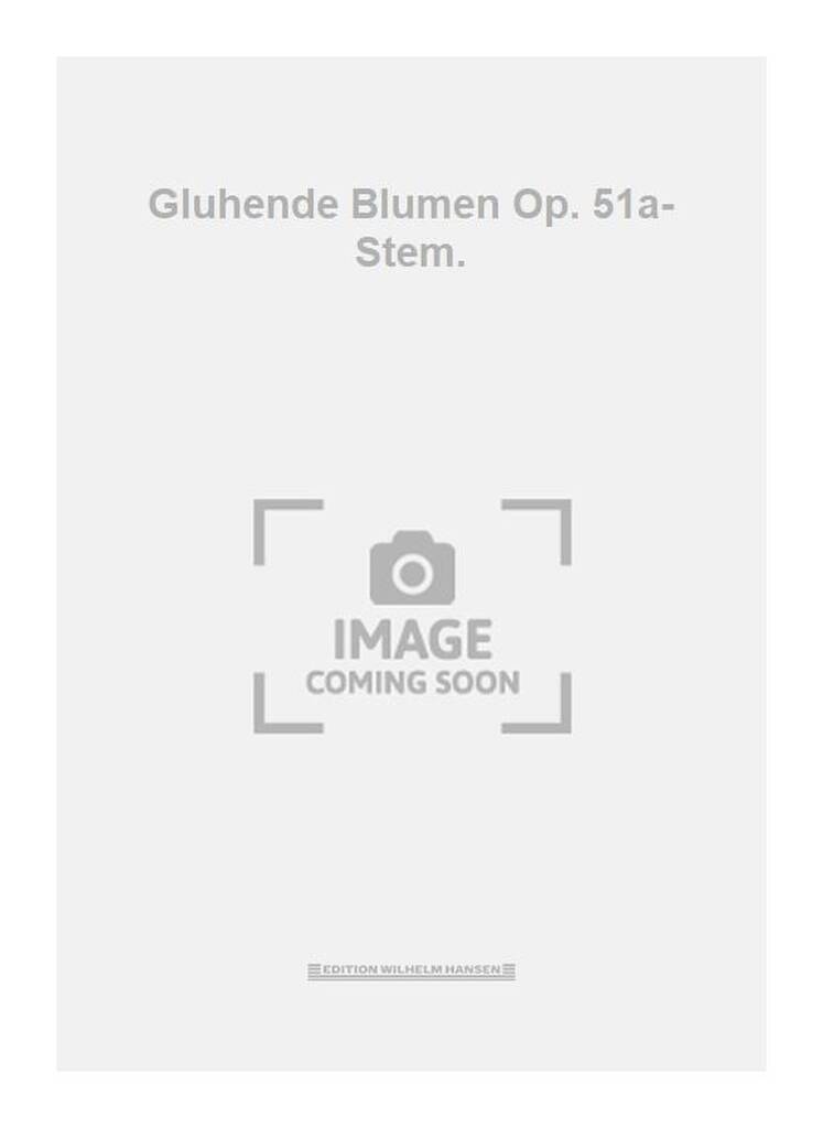 Gluhende Blumen Op. 51a- Stem.